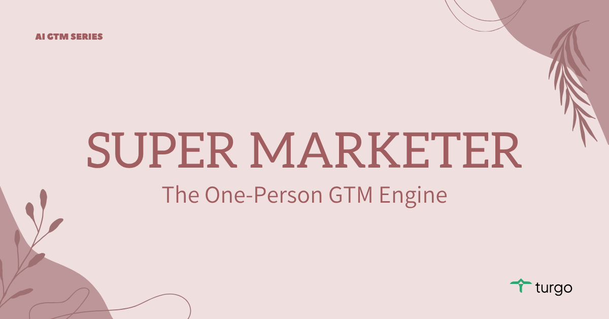 How Can a Super Marketer Transform Your GTM Team's Efficiency?