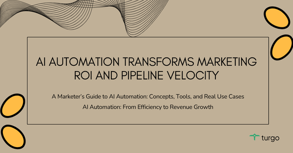 How AI Automation Transforms Marketing ROI and Pipeline Velocity